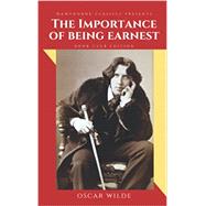 The Importance of Being Earnest: The Original Classic Edition by Oscar Wilde - Unabridged and Annotated For Modern Readers