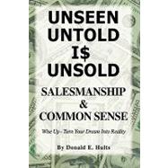 Unseen Untold Is Unsold : Salesmanship and Common Sense