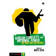 African Conflicts and Informal Power Big Men and Networks