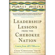 Leadership Lessons from the Cherokee Nation: Learn from All I Observe