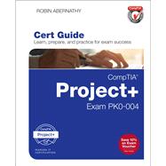 CompTIA Project+ Cert Guide Exam PK0-004