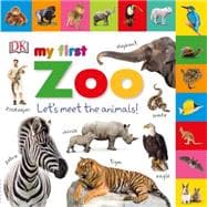 My First Zoo Let's Meet the Animals!