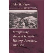 Interpreting Ancient Israelite History, Prophecy, and Law