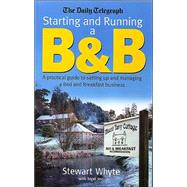 Starting and Running a B and B : A Practical Guide to Setting up and Managing a Bed and Breakfast Business