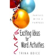Exciting Ideas for Ward Activities: Parties with a Purpose