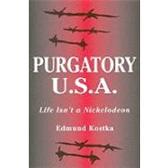 Purgatory U. S. A. : Life Isn't a Nickelodeon