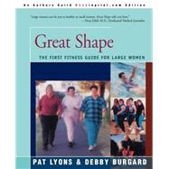 Great Shape : The First Fitness Guide for Large Women