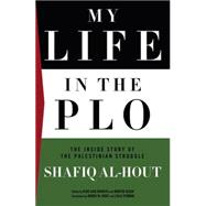 My Life in the PLO The Inside Story of the Palestinian Struggle