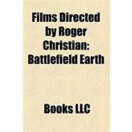 Films Directed by Roger Christian : Battlefield Earth, Masterminds, Prisoners of the Sun, Underworld, the Dollar Bottom, the Sender