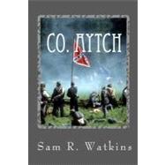 Co. Aytch: : A Confederate Memoir of the Civil War