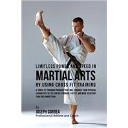 Limitless Power and Speed in Martial Arts by Using Cross Fit Training