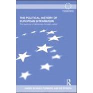 The Political History of European Integration: The Hypocrisy of Democracy-Through-Market