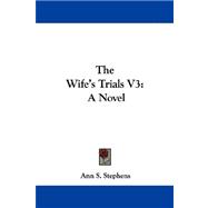 Wife's Trials V3 : A Novel