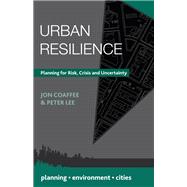 Urban Resilience Planning for Risk, Crisis and Uncertainty