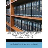 Annual Report of the State Board of Charity of Massachusetts