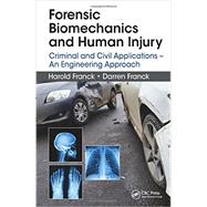 Forensic Biomechanics and Human Injury: Criminal and Civil Applications - An Engineering Approach