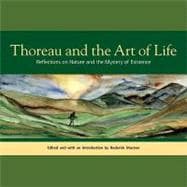 Thoreau and the Art of Life Reflections on Nature and the Mystery of Existence