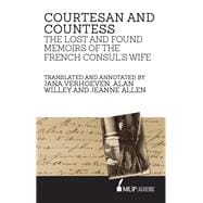 Courtesan and Countess The Lost and Found Memoirs of the French Consul’s Wife,9780522868838