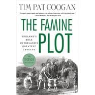 The Famine Plot England's Role in Ireland's Greatest Tragedy