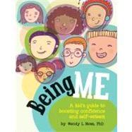 Being Me A Kid's Guide to Boosting Confidence and Self-Esteem