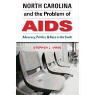 North Carolina & the Problem of AIDS: Advocacy, Politics, & Race in the South