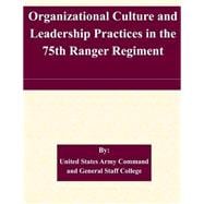 Organizational Culture and Leadership Practices in the 75th Ranger Regiment
