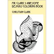 Mr. Clark's Awesome Designs Coloring Book