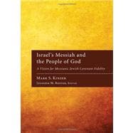 Israel's Messiah and the People of God : A Vision for Messianic Jewish Covenant Fidelity