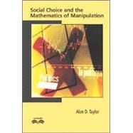 Social Choice and the Mathematics of Manipulation