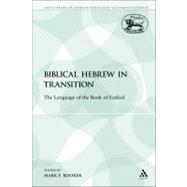 Biblical Hebrew in Transition The Language of the Book of Ezekiel