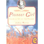 Pioneer Girl : Growing up on the Prairie