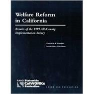 Welfare Reform in California Results of the 1999 All-County Implementation Survey