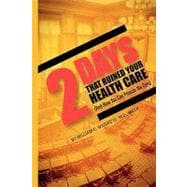 TWO DAYS THat Ruined Your Health Care : (and how you can provide the Cure)