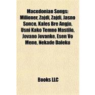 Macedonian Songs : Milioner, Zajdi, Zajdi, Jasno Sonce, Kalea Bre Angjo, Usni Kako Temno Mastilo, Jovano Jovanke, Esen Vo Mene, Nekade Daleku
