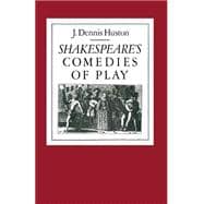 Shakespeare's Comedies of Play