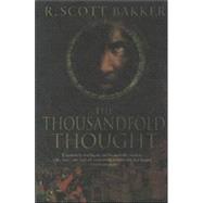 The Thousandfold Thought The Prince of Nothing, Book Three