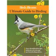 Birds & Blooms Ultimate Guide to Backyard Birding