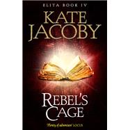 Rebel's Cage: The Books of Elita #4