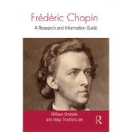 FrTdTric Chopin: A Research and Information Guide