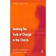 Seeking the Truth of Change in the Church Reception, Communion and the Ordination of Women