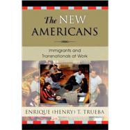 The New Americans Immigrants and Transnationals at Work