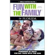Fun with the Family in Florida, 3rd; Hundreds of Ideas for Day Trips with the Kids
