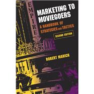 Marketing to Moviegoers : A Handbook of Strategies and Tactics