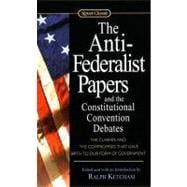 The Anti-Federalist Papers and the Constitutional Convention Debates