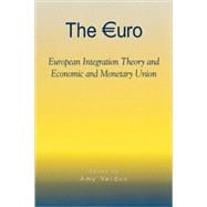 The Euro European Integration Theory and Economic and Monetary Union