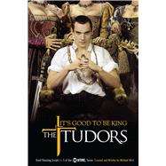 The Tudors: It's Good to Be King