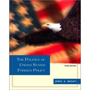 The Politics of United States Foreign Policy (with InfoTrac)