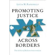 Promoting Justice Across Borders The Ethics of Reform Intervention