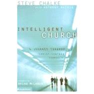 Intelligent Church : A Journey Towards Christ-Centred Community