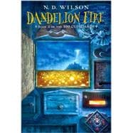 Dandelion Fire (100 Cupboards Book 2)